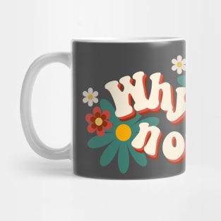 Why Not? Mug